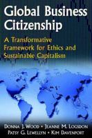 Global Business Citizenship: A Transformative Framework for Ethics and Sustainable Capitalism: A Transformative Framework for Ethics and Sustainable Capitalism 0765616270 Book Cover