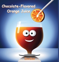 Chocolate-Flavored Orange Juice B0DT8SPJYH Book Cover