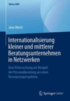 Internationalisierung kleiner und mittlerer Beratungsunternehmen in Netzwerken: Eine Untersuchung am Beispiel der Personalberatung aus einer Ressourcenperspektive (Edition KWV) 3658243104 Book Cover