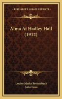 Alma At Hadley Hall 1166477258 Book Cover