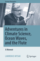 Adventures in Climate Science, Ocean Waves, and the Flute: A Memoir 303219847X Book Cover