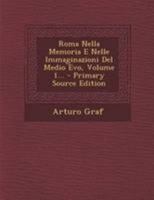 Roma Nella Memoria E Nelle Immaginazioni Del Medio Evo, Volume 1... - Primary Source Edition 1295185571 Book Cover