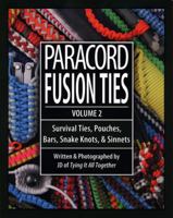 Paracord Fusion Ties - Volume 2: Survival Ties, Pouches, Bars, Snake Knots, and Sinnets 0985557834 Book Cover