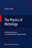 The Physics of Metrology: All about Instruments: From Trundle Wheels to Atomic Clocks 3211783806 Book Cover