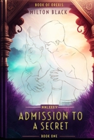 Admission To A Secret: Book Of Orexis B0BVT8KRXF Book Cover
