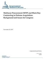 Multiyear Procurement (MYP) and Block Buy Contracting in Defense Acquisition: Background and Issues for Congress 1508708789 Book Cover