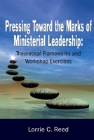 Pressing Toward the Marks of Ministerial Leadership: Theoretical Frameworks and Workshop Exercises 1737223317 Book Cover