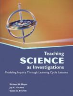 Teaching Science as Investigations: Modeling Inquiry Through Learning Cycle Lessons 0132186276 Book Cover