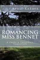 Romancing Miss Bennet: A Pride & Prejudice Variation 1982083832 Book Cover