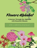 Flowers Alphabet: A Journey Through the ABCs with Beautiful Blooms B0F4PXJDGD Book Cover