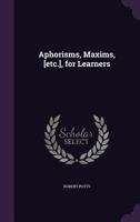 Aphorisms, Maxims, &c., for Learners 1378670825 Book Cover