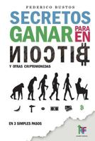 Secretos Para Ganar En Bitcoin: Manual Desde Cero Para Principiantes Sobre Como Invertir En Criptomonedas Online 1986139905 Book Cover