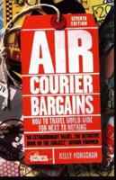Air Courier Bargains: How to Travel World-Wide for Next to Nothing 1887140085 Book Cover