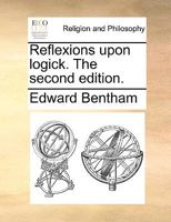 Reflexions upon logick. The second edition. 1170347878 Book Cover