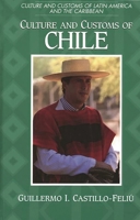 Culture and Customs of Chile (Culture and Customs of Latin America and the Caribbean) 0313307830 Book Cover