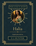 Halia: Nymph of the Salt Sea (From Altar to Archive) B0F9KHRVQF Book Cover