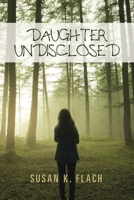 DAUGHTER UNDISCLOSED 1796055204 Book Cover