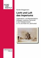 Licht Und Luft Des Imperiums: Legitimations- Und Reprasentationsstrategien Russischer Herrschaft in Den Ostseeprovinzen Im 19. Und Fruhen 20. Jahrhu 3447108207 Book Cover