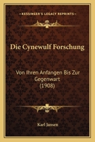 Die Cynewulf-Forschung Von Ihren Anf Ngen Bis Zur Gegenwart 1141364549 Book Cover