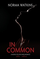 In Common: A Novel of Love and Sacrifice 1684339235 Book Cover