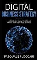 Digital Business Strategy: How to achieve success online and expand your worldwide business 1973549859 Book Cover