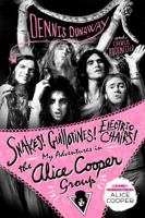 Snakes! Guillotines! Electric Chairs!: My Adventures in the Alice Cooper Group 1250181720 Book Cover