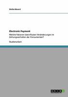 Electronic Payment: Welche Faktoren beeinflussen Veränderungen im Zahlungsverhalten der Konsumenten? 3640289366 Book Cover