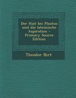 Der Hiat Bei Plautus Und Die Lateinische Aspiration 0274829355 Book Cover