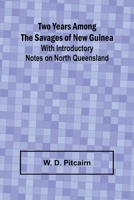 Two Years Among the Savages of New Guinea With Introductory Notes on North Queensland. 936292255X Book Cover