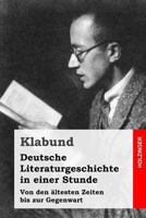 Deutsche Literaturgeschichte in Einer Stunde - Von Den �ltesten Zeiten Bis Zur Gegenwart (Vollst�ndige Ausgabe) 8026887387 Book Cover