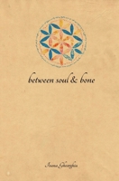 Between Soul and Bone 0578614596 Book Cover