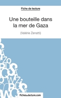 Une bouteille dans la mer de Gaza de Valérie Zénatti (Fiche de lecture): Analyse Complète De L'oeuvre 2511030136 Book Cover