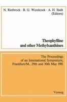 Theophylline and Other Methylxanthines / Theophyllin Und Andere Methylxanthine: Proceedings of the 4th International Symposium, Frankfurt/M., 29th and 30th May, 1981 / Vortrage Des 4. Internationalen  3663052699 Book Cover