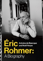 Éric Rohmer: A Biography 0231175590 Book Cover