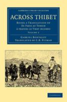 Across Thibet: Volume 2: Being a Translation of de Paris Au Tonkin � Travers Le Tibet Inconnu 1160035660 Book Cover
