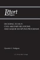 Deciding to Buy: Civil-Military Relations and Major Weapons Programs 1249915929 Book Cover