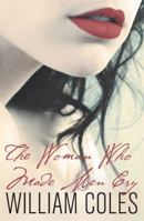 The Woman Who Made Men Cry 085728245X Book Cover