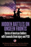 HIDDEN BATTLES ON UNSEEN FRONTS: When the War Comes Home - Stories of American Soldiers with Traumatic Brain Injury and PTSD 1935149016 Book Cover