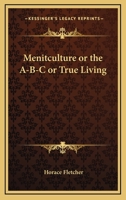 Menitculture Or The A-B-C Or True Living And Optimism A Real Remedy 0766104893 Book Cover