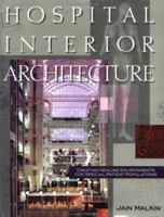 Hospital Interior Architecture: Creating Healing Environments for Special Patient Populations 0442318979 Book Cover