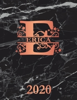 Erica: 2020. Personalized Name Weekly Planner Diary 2020. Monogram Letter E Notebook Planner. Black Marble & Rose Gold Cover. Datebook Calendar Schedule 1708211160 Book Cover