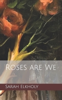 Roses are We B08MSCV42X Book Cover