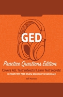 GED Study Guide!: Practice Questions Edition! Ultimate Test Prep Review Book For The GED Exam!: Covers ALL Test Subjects! Learn Test Secrets! 1617044679 Book Cover