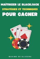 Maîtriser le Blackjack : Stratégies et Techniques pour Gagner (French Edition) B0GKZ7CMT3 Book Cover