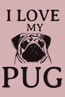 I Love My Pug: Blank Lined Notebook Journal: Gifts For Dog Lovers Him Her 6x9 110 Blank Pages Plain White Paper Soft Cover Book 1712698273 Book Cover