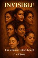 Invisible: The Women History Erased B0GR8KXT4X Book Cover