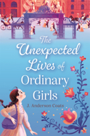 Unexpected Lives of Ordinary Girls B0GN6BFP7R Book Cover