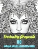 Enchanting Grayscale: Mythical Maidens and Fantasy Forms Pre-shaded Coloring Book B0CTTKV4B7 Book Cover