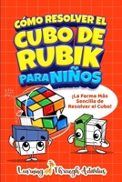 Cómo Resolver el Cubo de Rubik para Niños: ¡La Forma más Sencilla de Resolver el Cubo! 1922805548 Book Cover