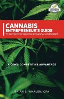 Cannabis Entrepreneur's Guide to Accounting, Taxation & Financial Compliance: A Ceo's Competitive Advantage 1790639883 Book Cover